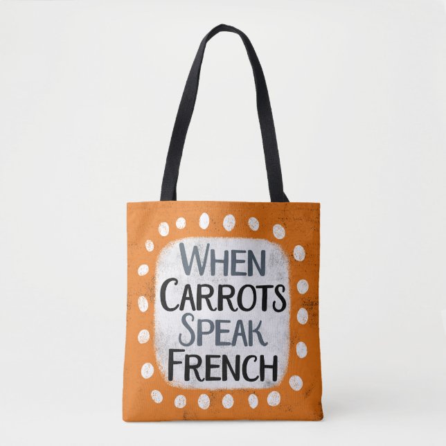 When Carrots Speak French Tote Bag (Front)