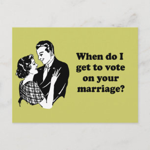 When do I get to vote on your marriage Postcard