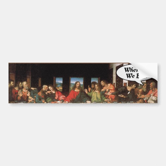 When Do We Eat? - Funny Last Supper Holiday Dinner Bumper Sticker (Front)
