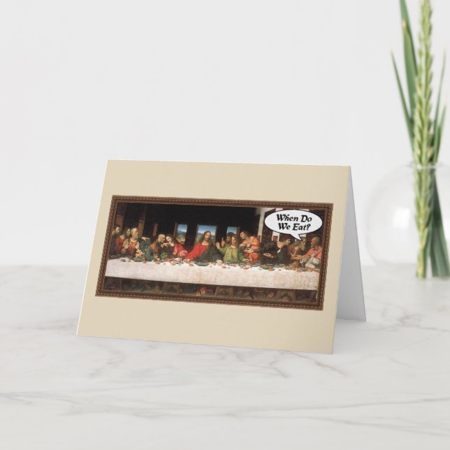 When Do We Eat? - Funny Last Supper Holiday Dinner Card (Front)