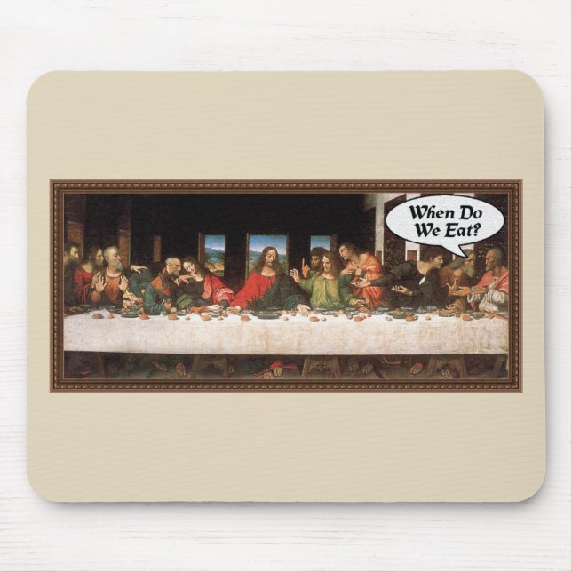 When Do We Eat? - Funny Last Supper Holiday Dinner Mouse Pad (Front)