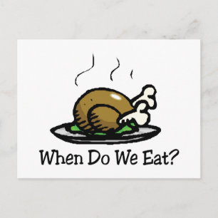 When Do We Eat? Funny Thanksgiving Holiday Turkey