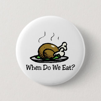When Do We Eat? Funny Thanksgiving Holiday Turkey 6 Cm Round Badge