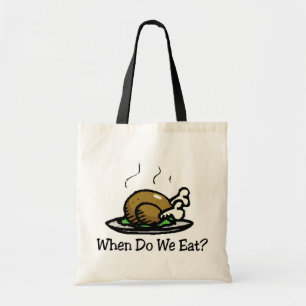 When Do We Eat? Funny Thanksgiving Holiday Turkey Tote Bag
