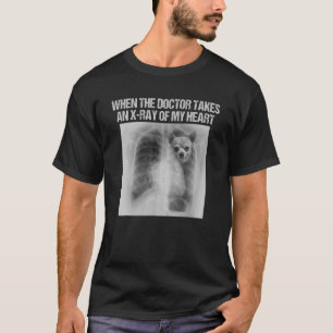 When Doctor Takes X ray Of My Heart Chihuahua T-Shirt