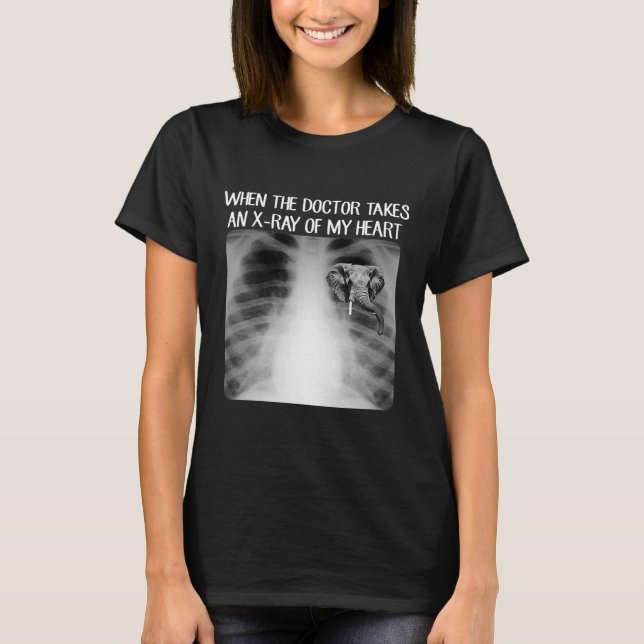 When Doctor Takes Xray Of My Heart T-Shirt (Front)