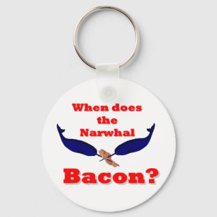 When does the Narwhal bacon? Key Ring