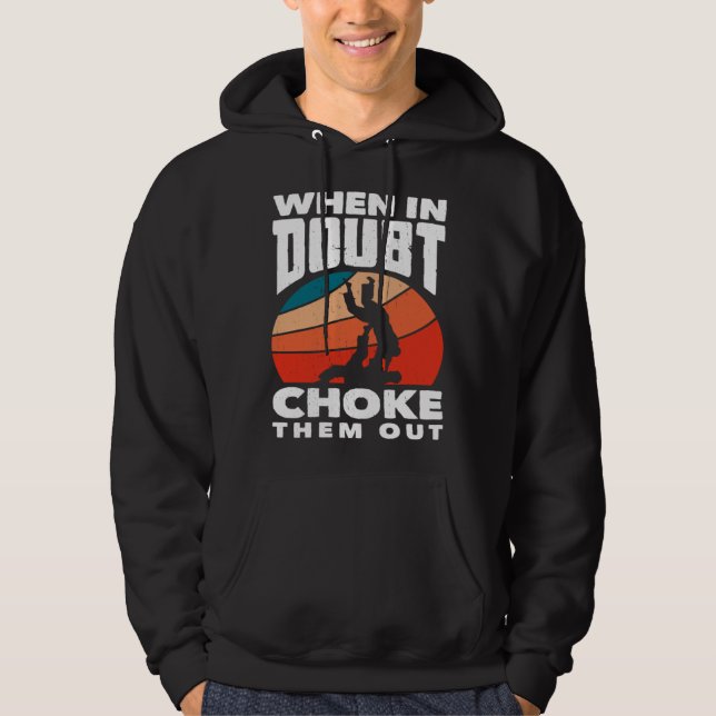 When Doubt Choke Them Out Karate Jiu Jitsu  1 Hoodie (Front)