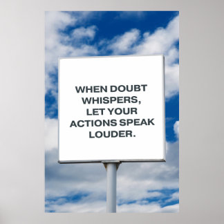 When doubt whispers, let your actions speak louder poster