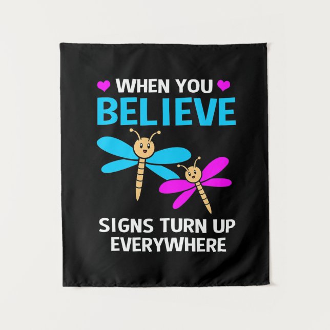When Dragonfly Believe Signs Turn Up Tapestry (Front)