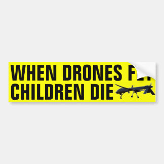 When Drones Fly Children Die Bumper Sticker