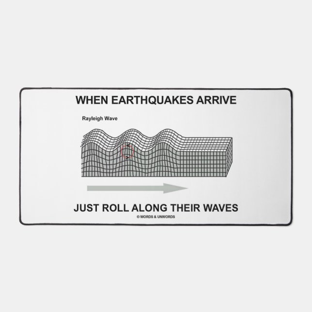 When Earthquakes Arrive Just Roll Along Waves Desk Mat (Front)