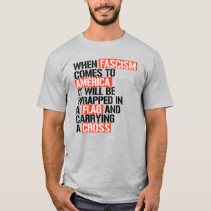 When Fascism comes to America T-Shirt