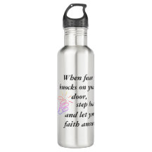 When Fear Knocks Let Faith Answer Water Bottle