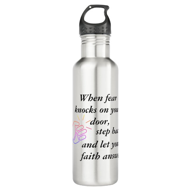 When Fear Knocks Let Faith Answer Water Bottle (Front)