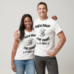 When Feeling Down, Line Dance It Away T-shirt