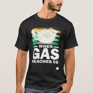 When Gas Reaches 5 Angry  Cat About Gas Price 1 T-Shirt