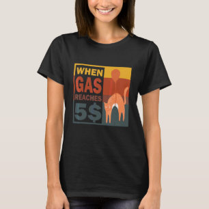 When Gas Reaches 5 Angry Cat About Gas Price 2 T-Shirt