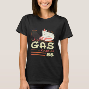 When Gas Reaches 5 Angry Cat About Gas Price T-Shirt