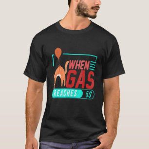 When Gas Reaches 5 Angry Cat Gas Price 4 T-Shirt