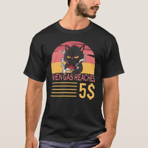 When Gas Reaches 5 Grumpy Cat About Gas Price T-Shirt
