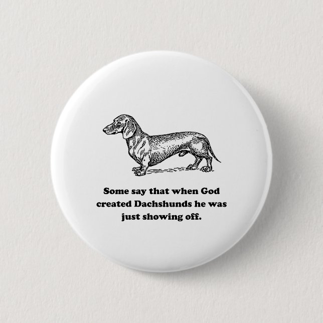 When God Created Dachshunds 6 Cm Round Badge (Front)
