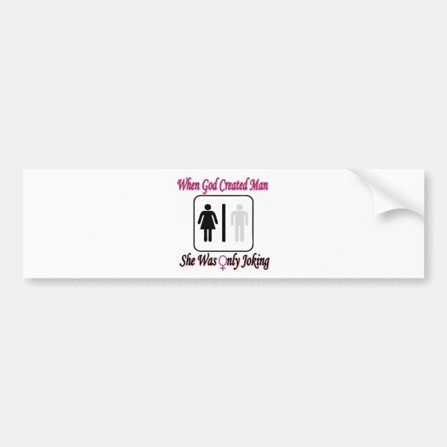 When God Created Man, She Was Only Joking Bumper Sticker (Front)