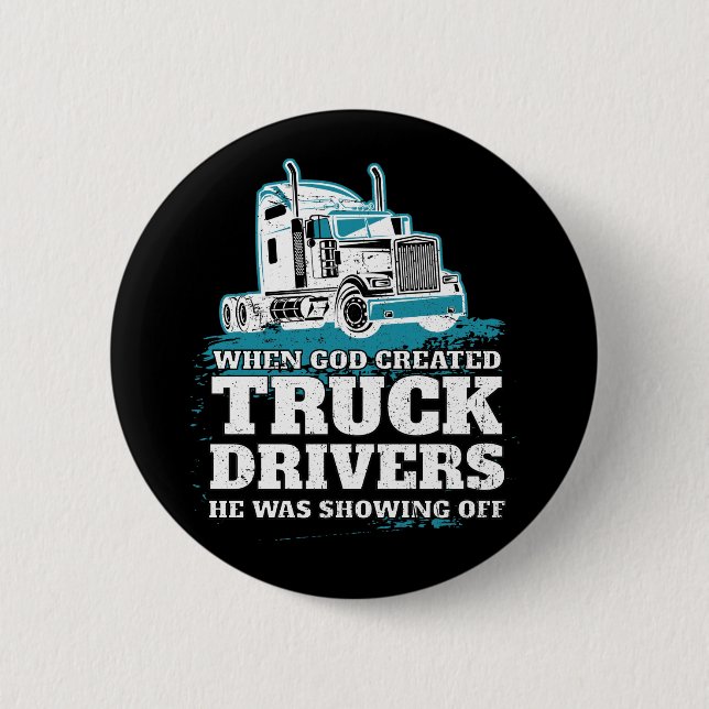 When God Created Truck Drivers Funny 6 Cm Round Badge (Front)