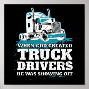 When God Created Truck Drivers Funny Poster
