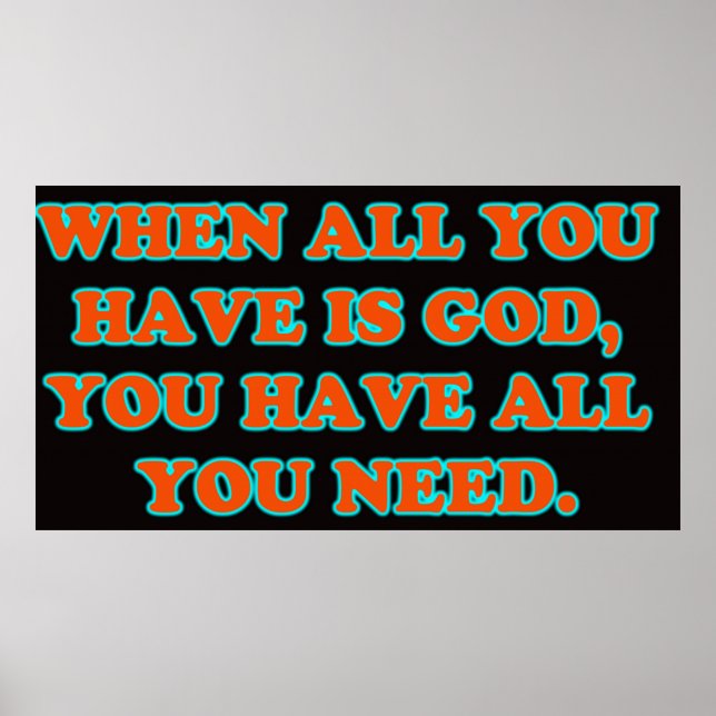 When God Is All You Have, You Have All You Need. Poster (Front)