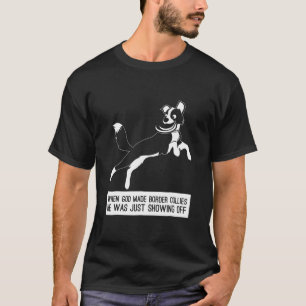 When God Made Border Collies-Dog T-Shirt