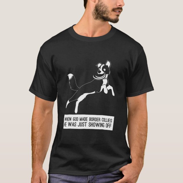 When God Made Border Collies-Dog T-Shirt (Front)