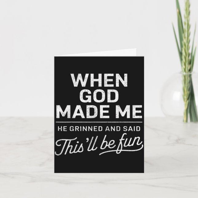 When god made he said this'll be fun christian card (Front)