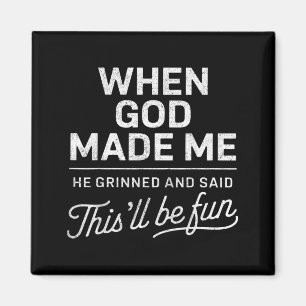 When god made he said this'll be fun christian magnet