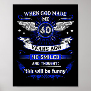 When God Made Me 60 Years Ago 60. Birthday Poster