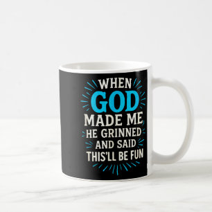 When God Made Me - Christian Humor Coffee Mug