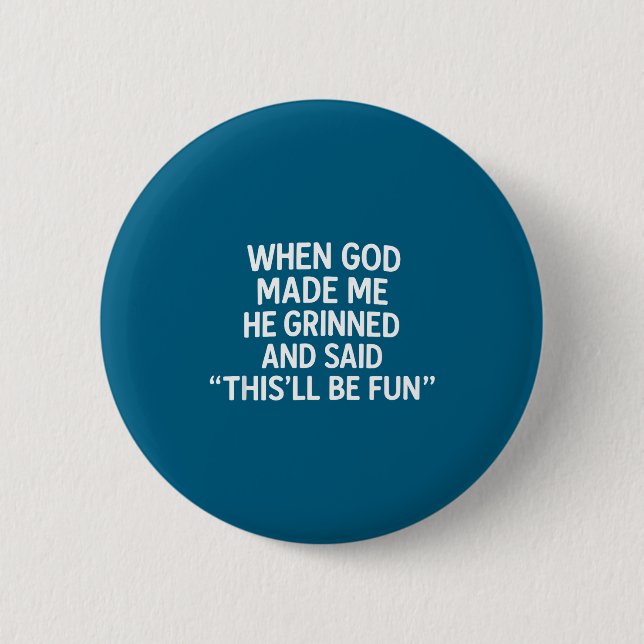 When God Made Me, Christian Humor, Funny Faith Quo 6 Cm Round Badge (Front)
