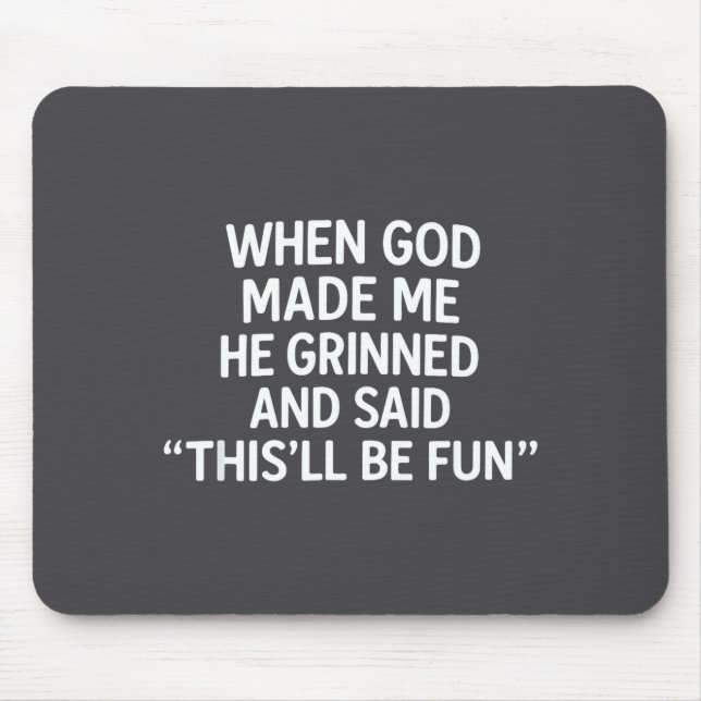 When God Made Me, Christian Humor, Funny Faith Quo Mouse Pad (Front)