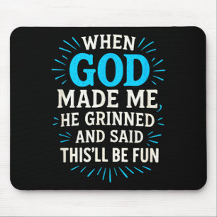 When God Made Me - Christian Humor  Mouse Pad