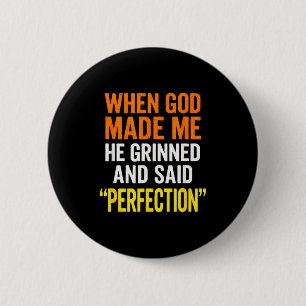 When God Made Me - Christian Humor, Sarcastic Sayi 6 Cm Round Badge