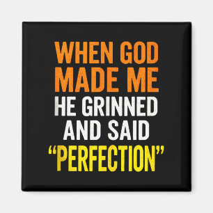 When God Made Me - Christian Humor, Sarcastic Sayi Magnet