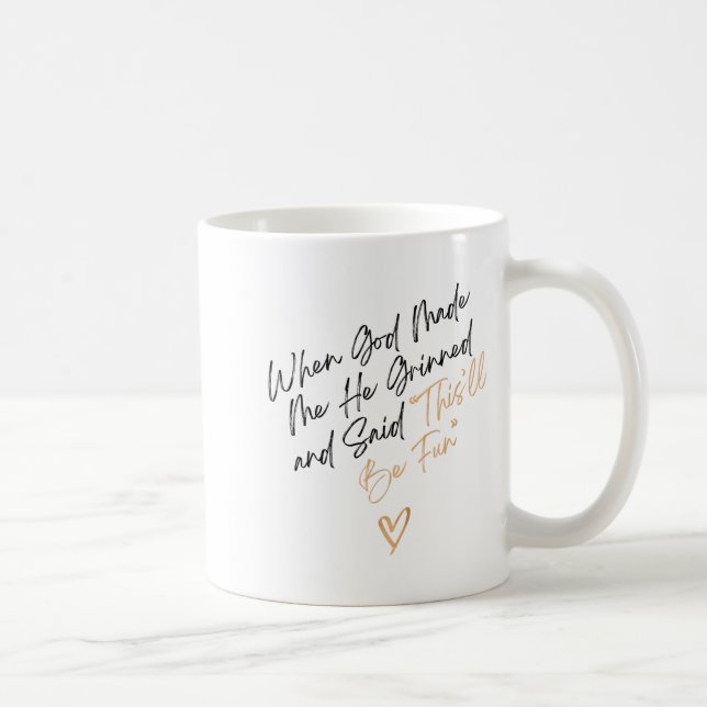 When God Made Me Funny Quote, That'll Be Fun  Coffee Mug (Right)