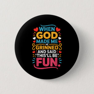 When God Made Me He Grinned And Said Funny Christi 6 Cm Round Badge
