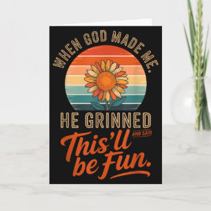 When God Made Me He Grinned And Said Funny Christi Card
