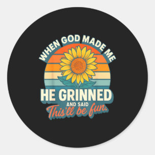 When God Made Me He Grinned And Said Funny Christi Classic Round Sticker