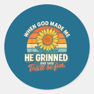 When God Made Me He Grinned And Said Funny Christi Classic Round Sticker