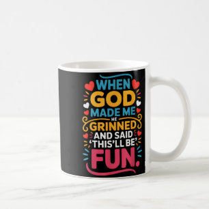 When God Made Me He Grinned And Said Funny Christi Coffee Mug