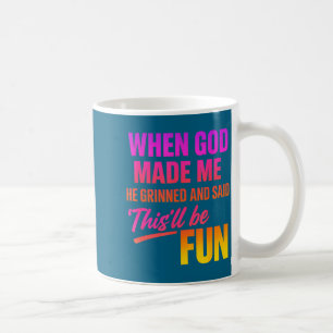 When God Made Me He Grinned And Said Funny Christi Coffee Mug