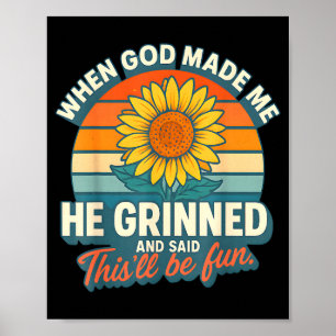 When God Made Me He Grinned And Said Funny Christi Poster