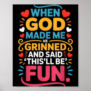 When God Made Me He Grinned And Said Funny Christi Poster